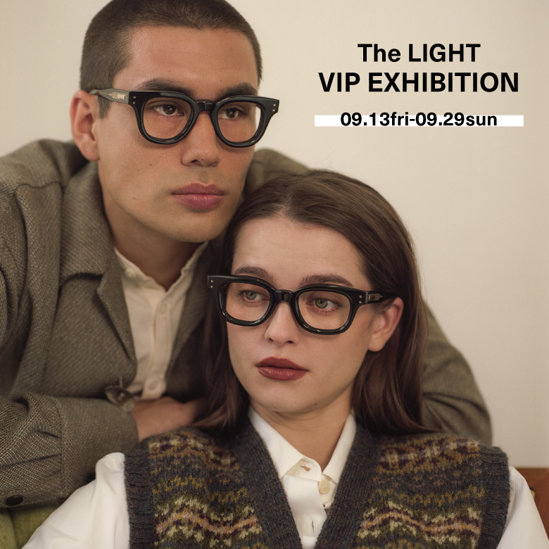 The LIGHT VIP EXHIBITION!! 9.13-9.29